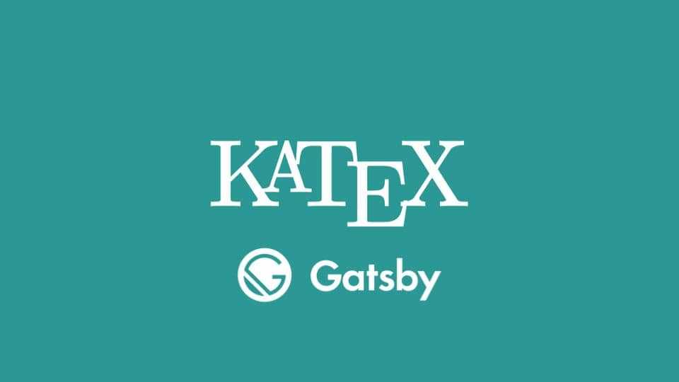 Gatsby に KaTeX をインストールし適用してみました。