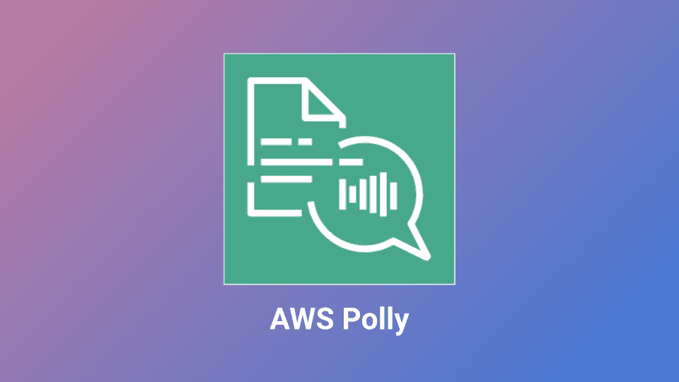 AWS Polly を使ってテキストを音声に変換してアプリ上で再生する方法